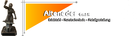Kunstschmiede Alteneder GmbH Raum Passau - Metallgestaltung, Schmiede, Schmiedeeisen, Schmiedekunst, Metallbau